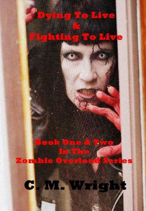 [Zombie Overload 01] • Zombie Overload (Books 1 & 2) · Dying to Live & Fighting to Live